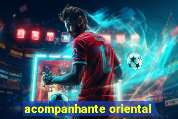 acompanhante oriental